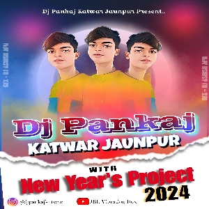 Naya Saal Naya Maal New Year Special - Dj Pankaj Katwar Jaunpur
